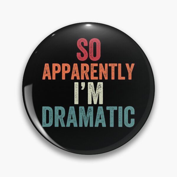 Item preview, So Apparently I'm Dramatic designed and sold by MagicBoutique.