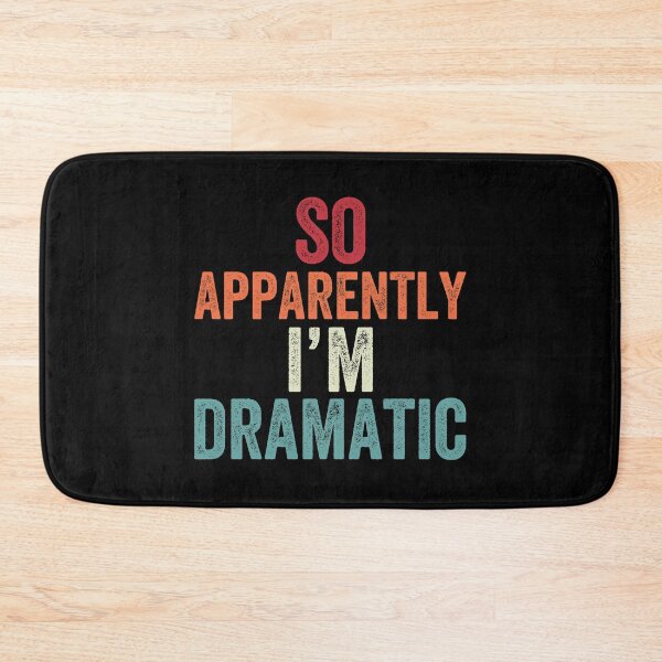 Item preview, So Apparently I'm Dramatic designed and sold by MagicBoutique.