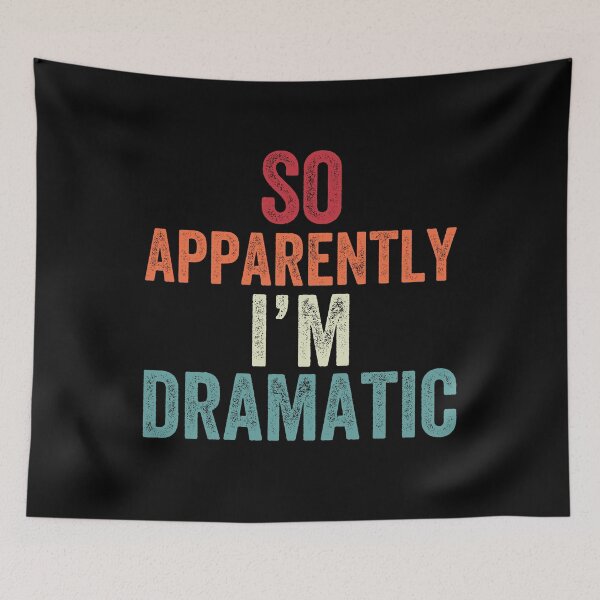 Item preview, So Apparently I'm Dramatic designed and sold by MagicBoutique.
