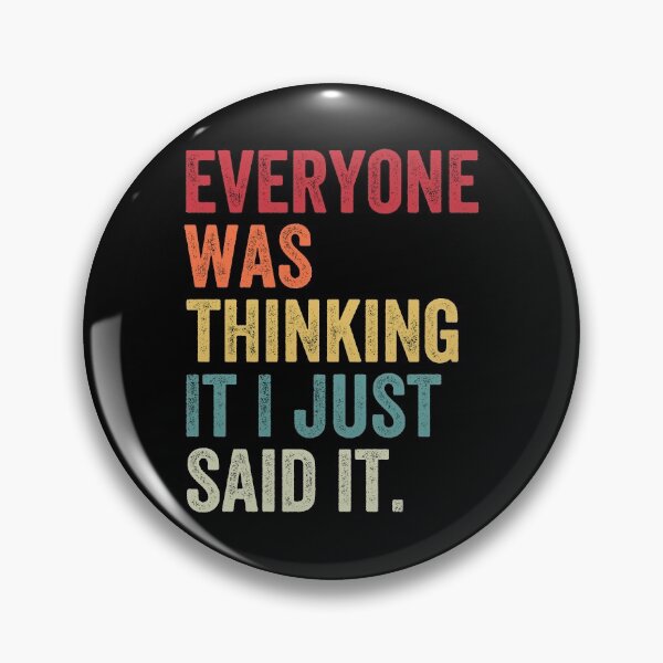 Item preview, Everyone Was Thinking It I Just Said It designed and sold by MagicBoutique.