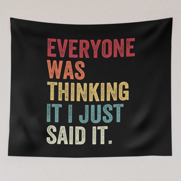 Item preview, Everyone Was Thinking It I Just Said It designed and sold by MagicBoutique.