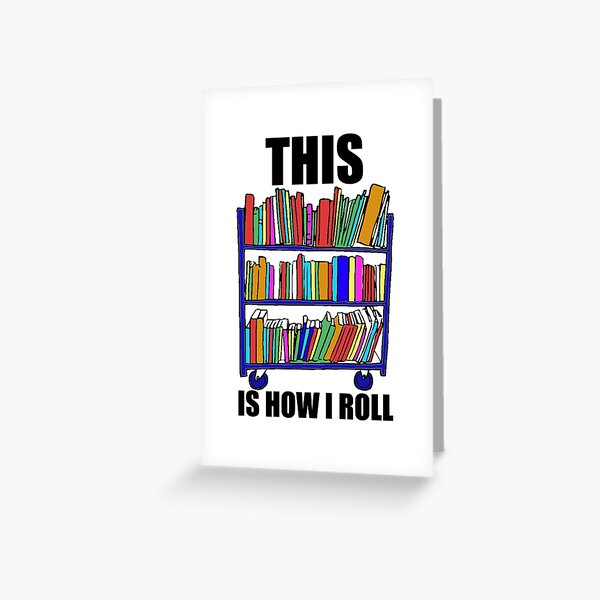 This Is How I Roll Greeting Card