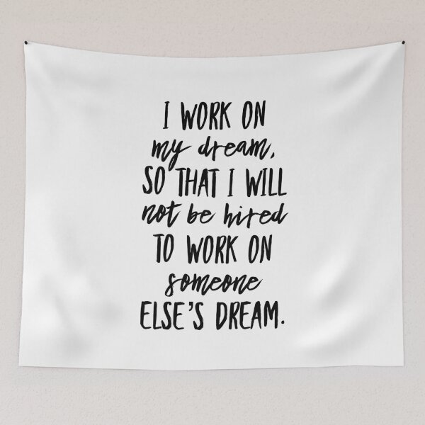 Item preview, I work on my dream so that I will not be hired to work on someone else's dream designed and sold by LiveToLearn.