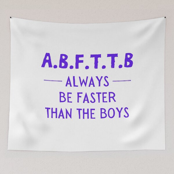 Item preview, A.B.F.T.T.B - Always be faster than the boys designed and sold by TheGreenGoat.