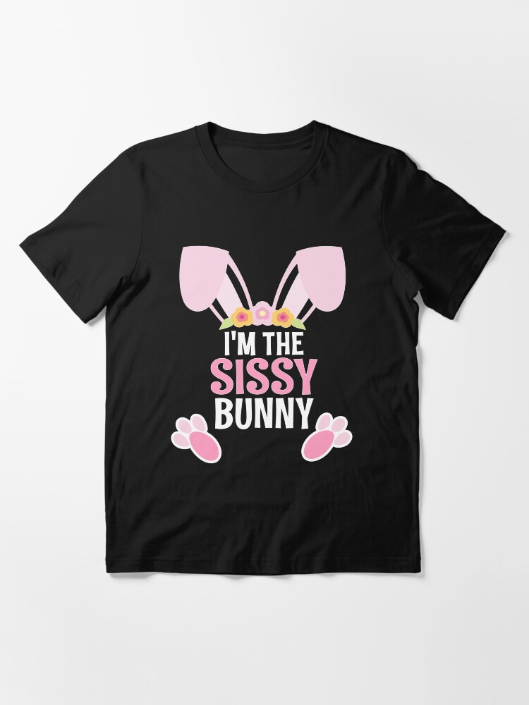Alternate view of I Am The Sissy Bunny Easter Family Matching Apparel Essential T-Shirt