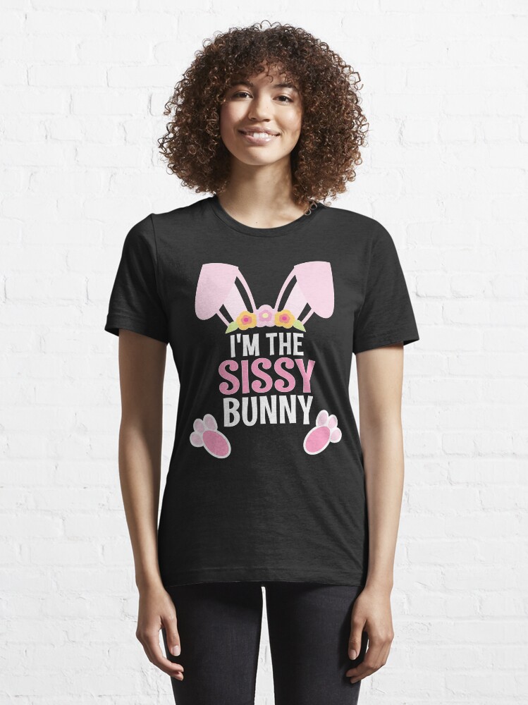 Alternate view of I Am The Sissy Bunny Easter Family Matching Apparel Essential T-Shirt