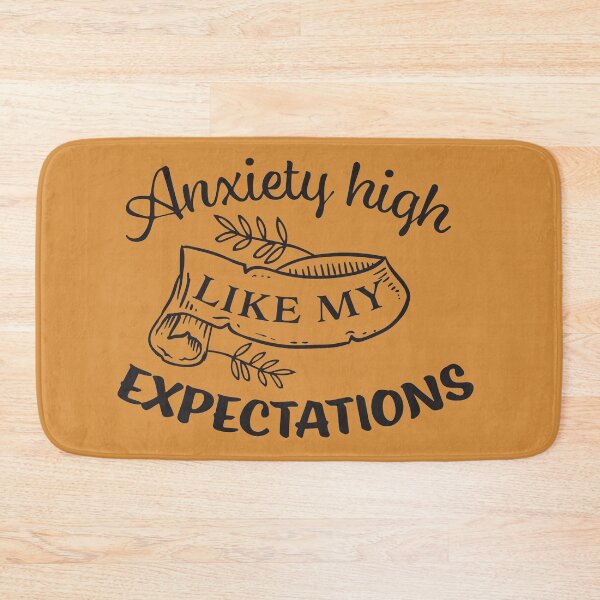 Item preview, Anxiety high just like my expectations designed and sold by Nikisha J.