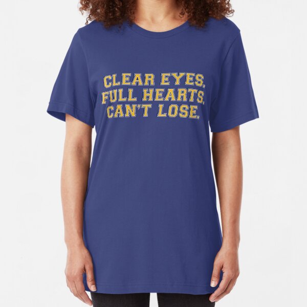 Clear eyes, full hearts, can't lose Slim Fit T-Shirt