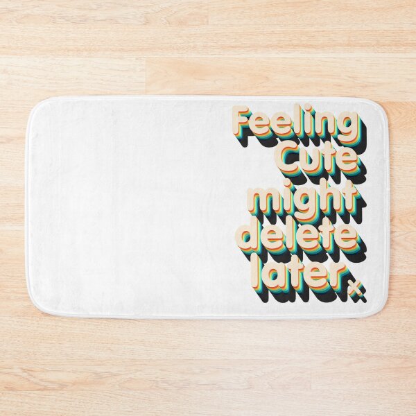 Item preview, Feeling Cute might delete later designed and sold by Daveseedhouse.