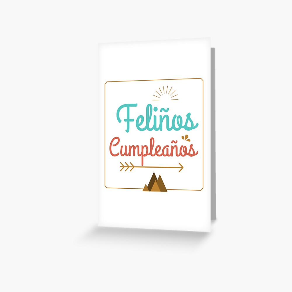Feliz Cumpleanos Happy Birthday In Spanish Spanish Birthday Gift Greeting Card By Claude10 Redbubble