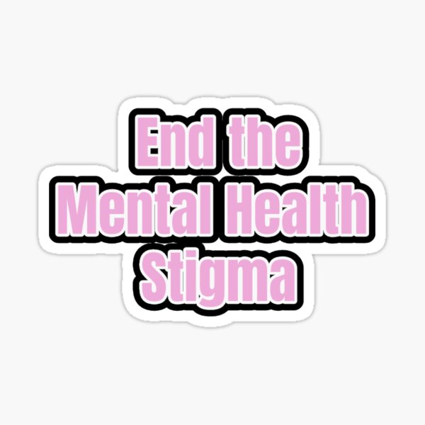 "End The Mental Health Stigma" Sticker For Sale By Thepsychcouncil ...