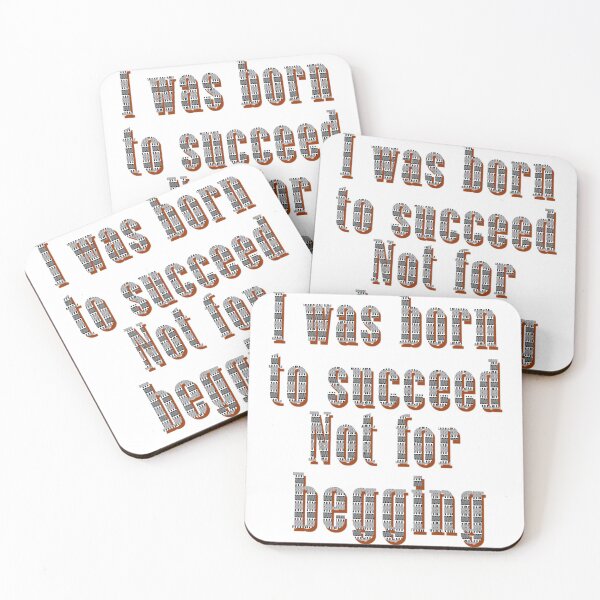 Item preview, I was born to succeed Not for begging designed and sold by layproject.
