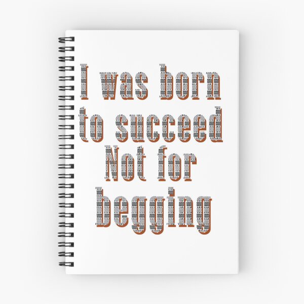 Item preview, I was born to succeed Not for begging designed and sold by layproject.