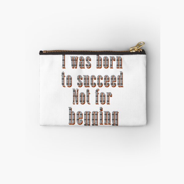 Item preview, I was born to succeed Not for begging designed and sold by layproject.