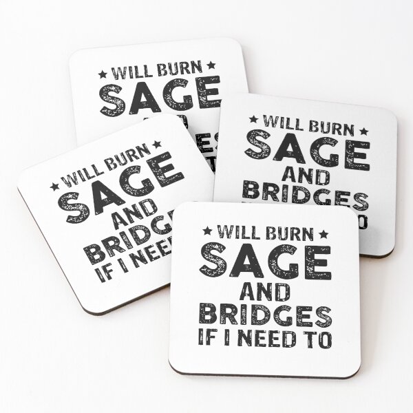 Item preview, Will Burn Sage And Bridges If I Need To designed and sold by Theobsessed01.