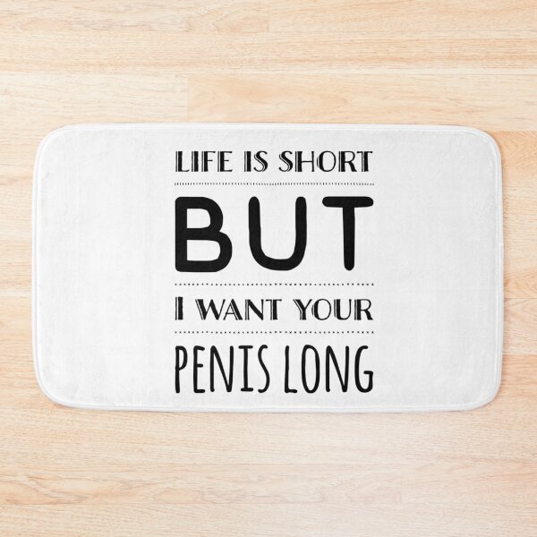 Item preview, Life is Short But I Want Your Penis Long designed and sold by SerenaBliss.