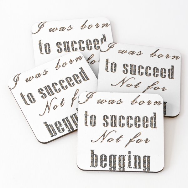 Item preview, I was born to succeed Not for begging2 designed and sold by layproject.