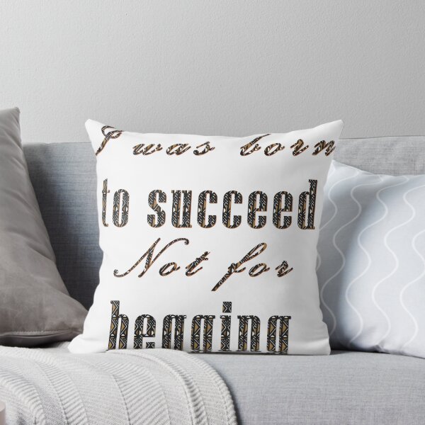 Item preview, I was born to succeed Not for begging2 designed and sold by layproject.