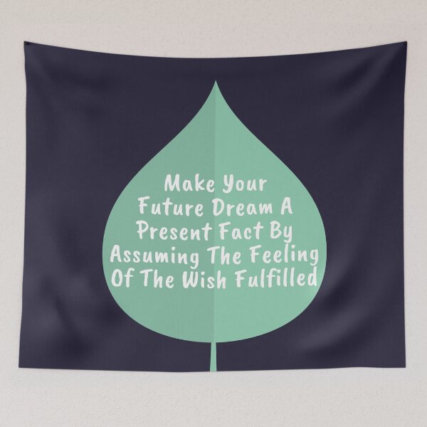 Item preview, Make Your Future Dream A Present Fact By Assuming The Feeling Of The Wish Fulfilled designed and sold by SunfullyYours.