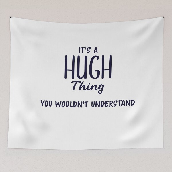 Item preview, It's A Hugh Thing You Wouldn't Understand - Funny Saying designed and sold by NSTeeDesign.