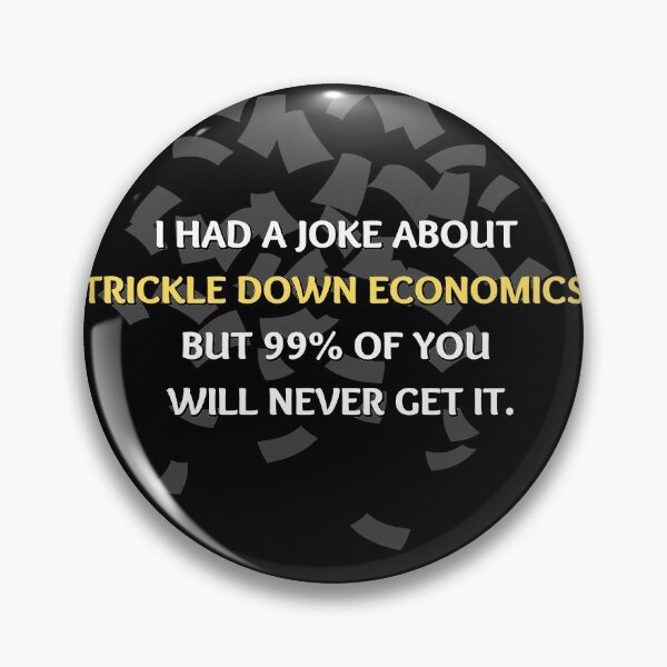 Item preview, Trickle down Economics designed and sold by Try-It.