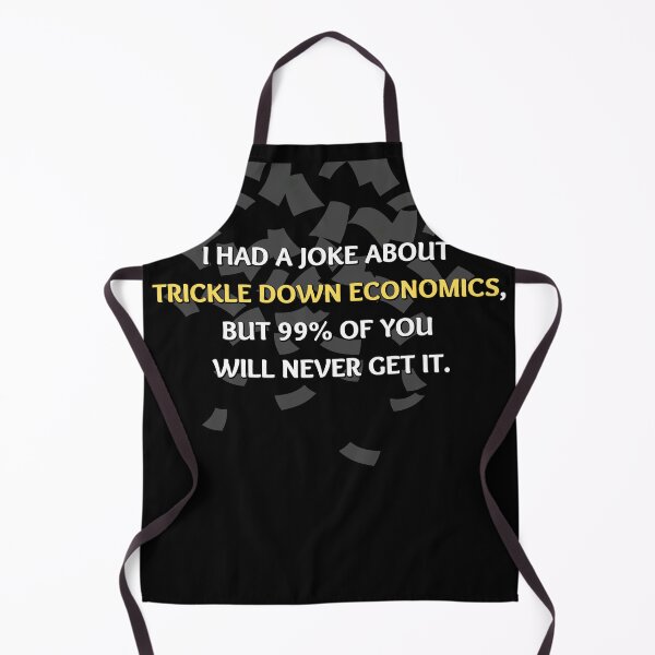 Item preview, Trickle down Economics designed and sold by Try-It.