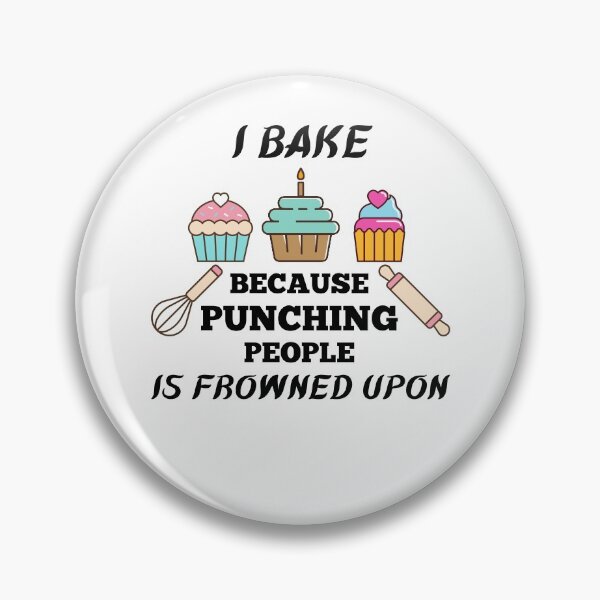Item preview, I Bake Because Punching People Is Frowned Upon designed and sold by momsnpops.