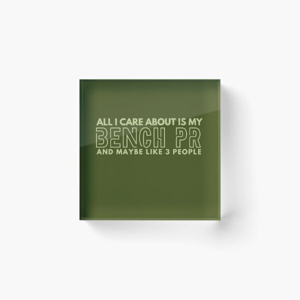 Item preview, All I care about is my Bench PR and maybe like 3 people designed and sold by Unchainthebeast.