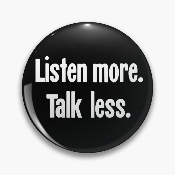 Item preview, Listen More, Talk Less designed and sold by Good-Looking Corpse.