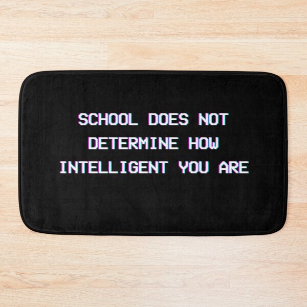 Item preview, School Does Not Determine How Intelligent You Are designed and sold by PseudoEnergy.