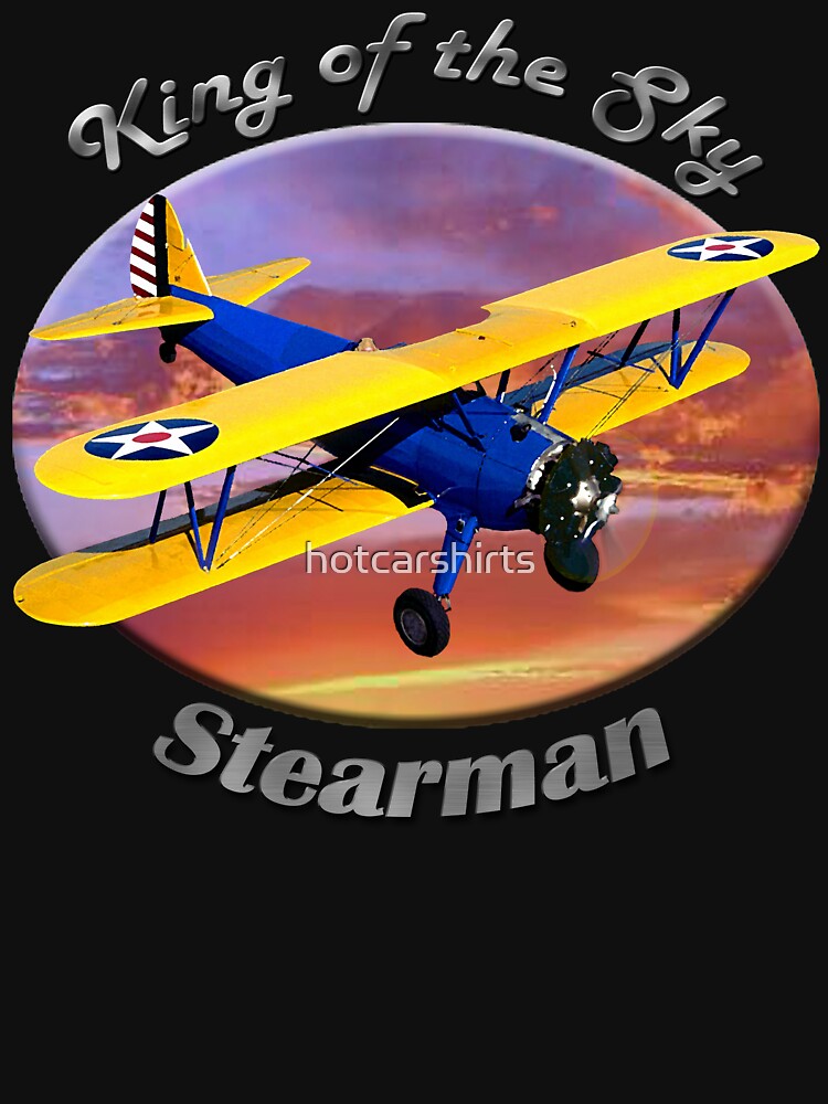Stearman Biplane King Of The Sky by hotcarshirts