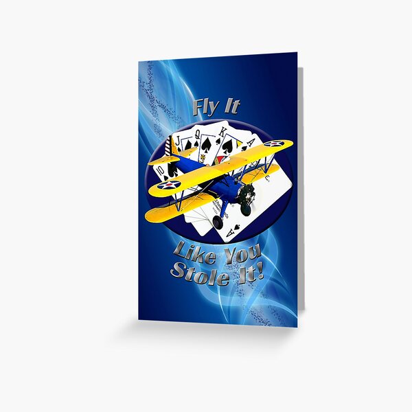 Stearman Biplane Fly It Like You Stole It Greeting Card