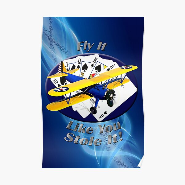 Stearman Biplane Fly It Like You Stole It Poster