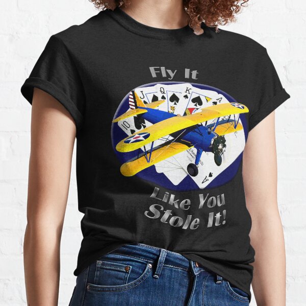 Stearman Biplane Fly It Like You Stole It Classic T-Shirt