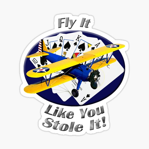 Stearman Biplane Fly It Like You Stole It Sticker