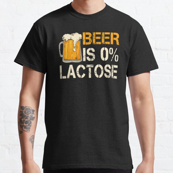 Beer is lactose free Classic T-Shirt