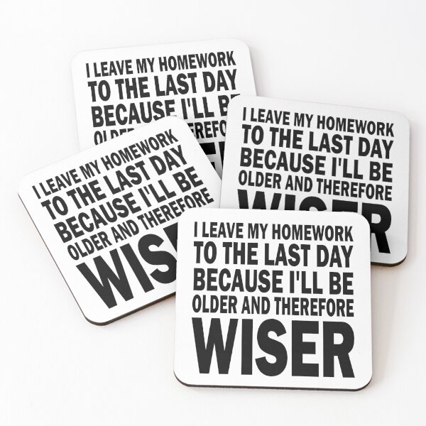 Item preview, I Leave My Homework To The Last Day funny quote designed and sold by Theobsessed01.