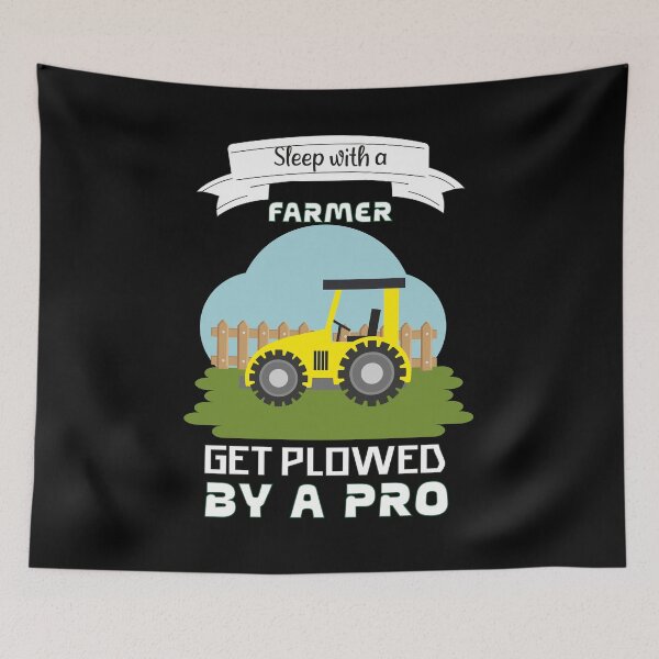 Item preview, Sleep with a Farmer Get Plowed by a Pro designed and sold by YAITPSTORE.