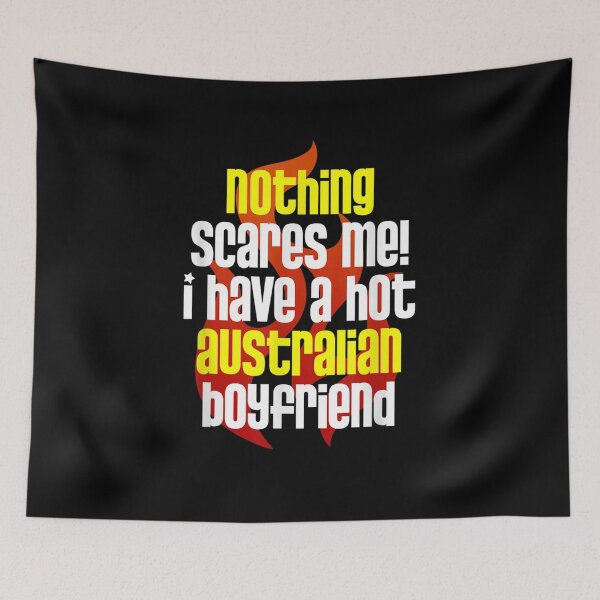 Item preview, Nothing Scares Me I Have A Hot Australian Boyfriend  designed and sold by ninapfvu.