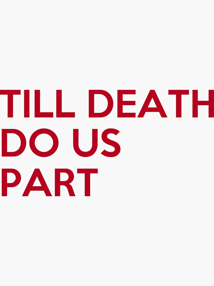 "Till death do us part" Sticker by Taudrood Redbubble