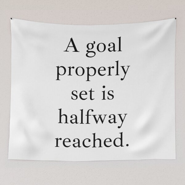 Item preview, A goal properly set is halfway reached. designed and sold by LADYGOODMOOD.