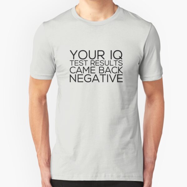 IQ Test Results Slim Fit T-Shirt
