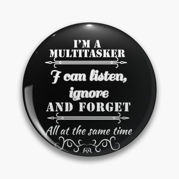 Item preview, I'm a multitakser i can listen ,ignore and forget at all the same time designed and sold by Luna-shop16.
