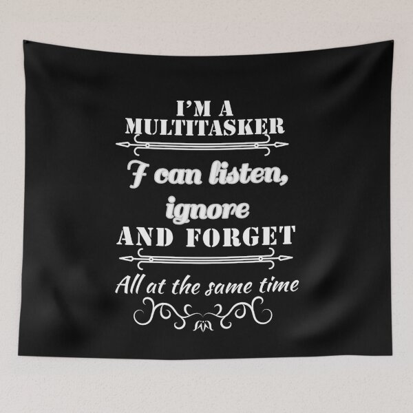 Item preview, I'm a multitakser i can listen ,ignore and forget at all the same time designed and sold by Luna-shop16.