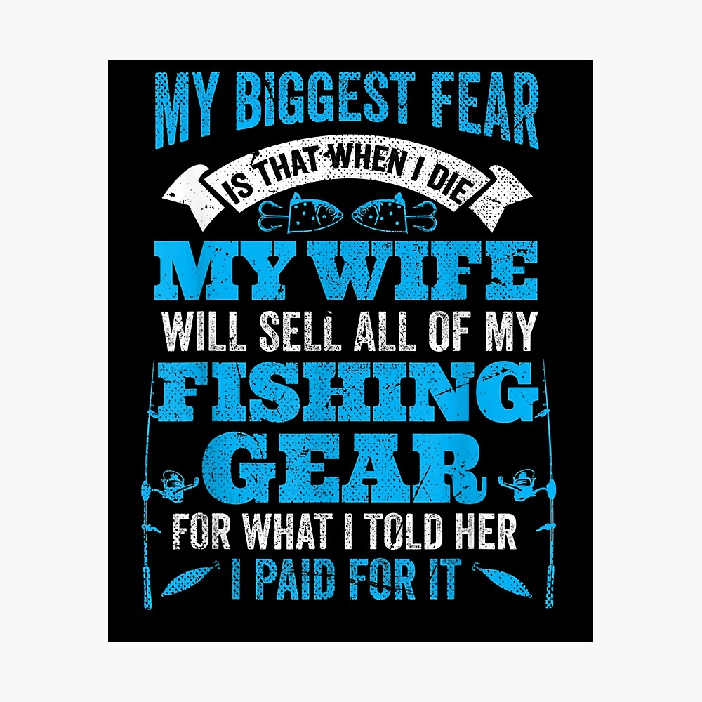Biggest Fear Wife Sells Fishing Gear For Price I Told Her  Poster