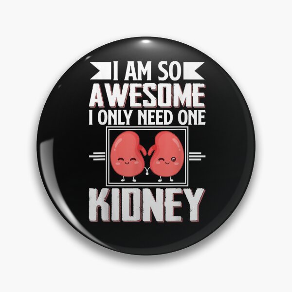 Item preview, I'm Awesome I Only Need One Kidney Donor Organ Transplant  designed and sold by ninapfvu.
