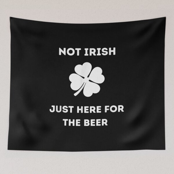 Item preview, I'm Not Irish I'm Just Here For The Beer  designed and sold by ninapfvu.