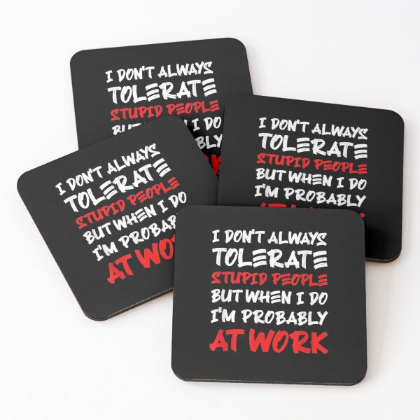 Item preview, I Don't Always Tolerate Stupid People  designed and sold by ninapfvu.