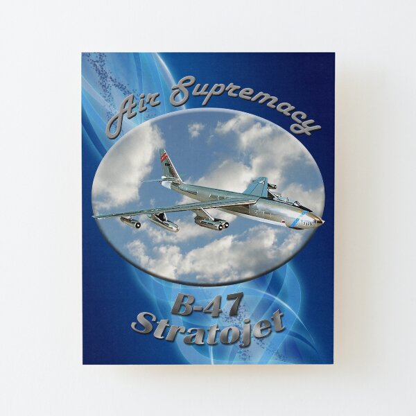 B-47 Stratojet Air Supremacy Wood Mounted Print