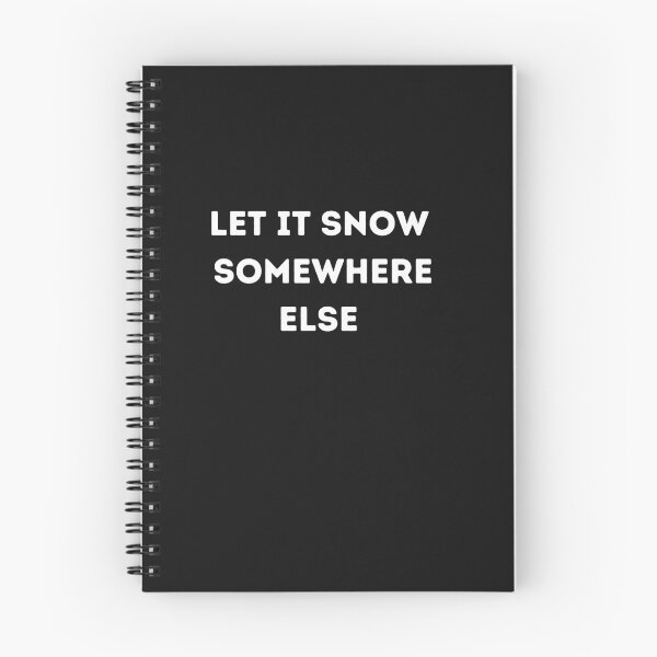 Item preview, Let It Snow Somewhere Else designed and sold by Imaginative Expressions⭐️ ⭐️ ⭐️ ⭐️ ⭐️.
